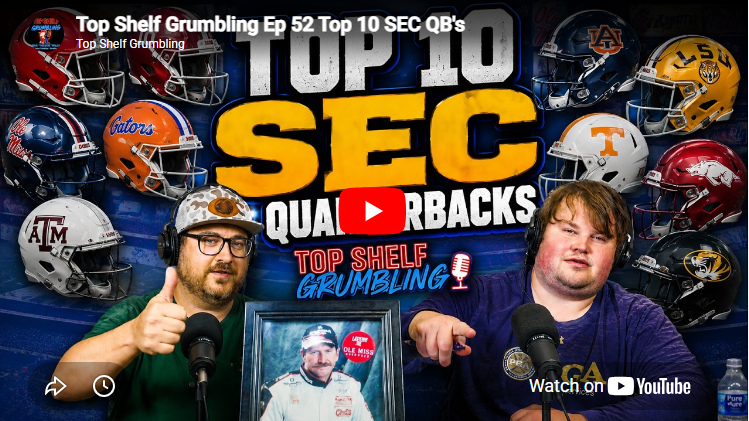 Top Shelf Grumbling Ep 52 Top 10 SEC QB’s